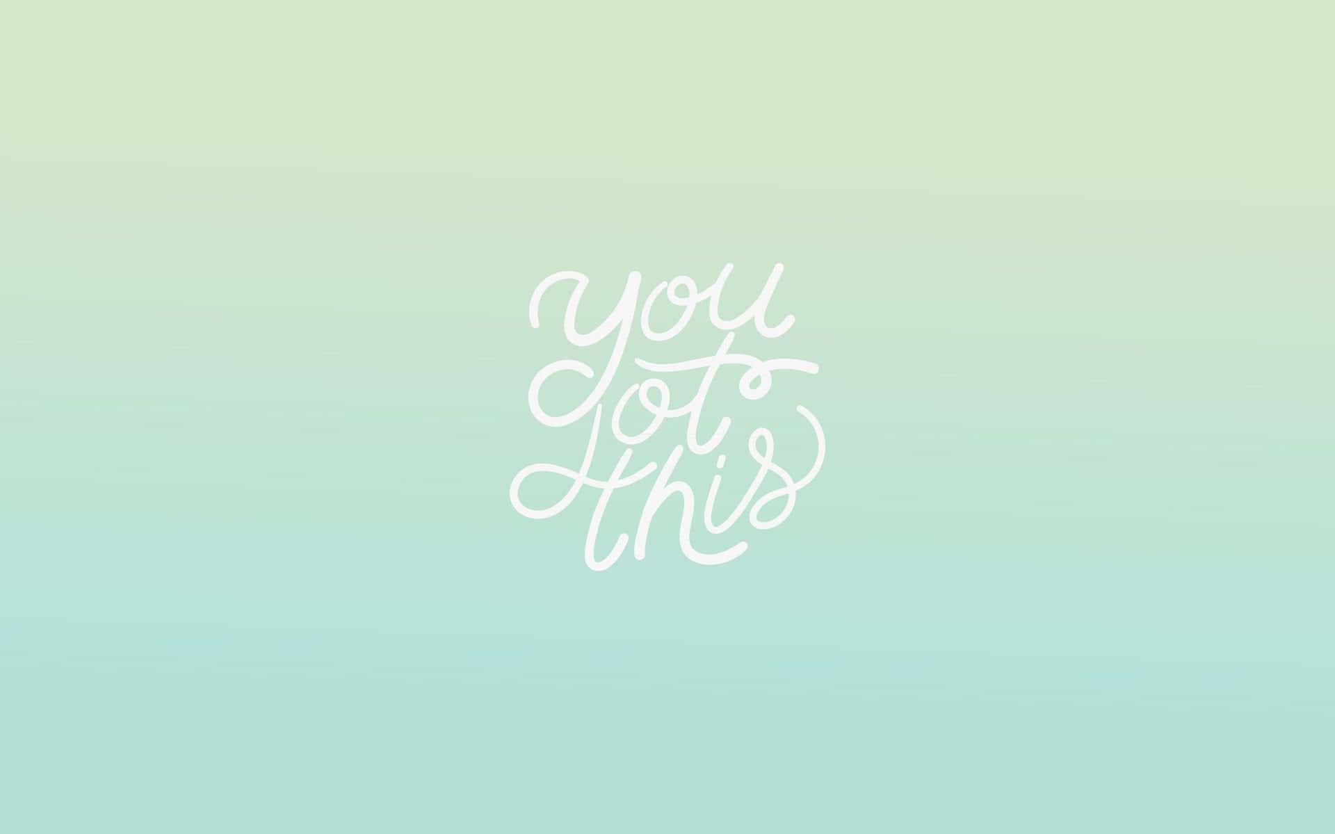 תמונות ירוקות אסתטיות עם הכיתוב You Got This טפט